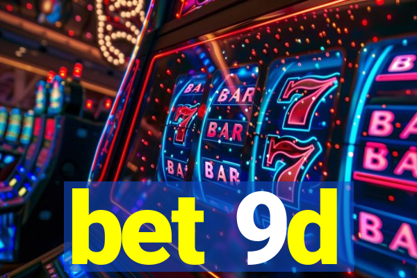 bet 9d